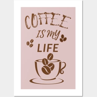 Coffee Is My Life Posters and Art